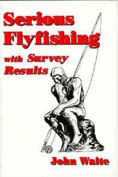 Hardcover Serious Flyfishing: With Survey Reults Book