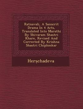 Paperback Ratnavali, a Sanscrit Drama in 4 Acts, Translated Into Marathi by Shivaram Shastri Khare, Revised and Corrected by Krishna Shastri Chiplonkar [Hindi] Book