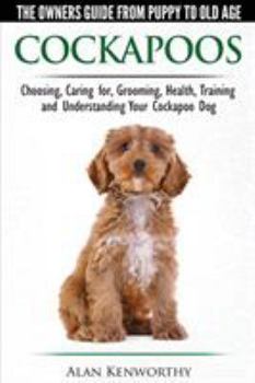 Paperback Cockapoos - The Owners Guide from Puppy to Old Age - Choosing, Caring for, Grooming, Health, Training and Understanding Your Cockapoo Dog Book
