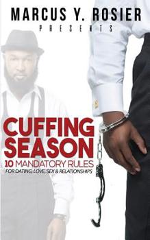 Paperback Marcus Y. Rosier presents CUFFING SEASON: 10 Mandatory Rules for Dating, Love, Sex & Relationships Book