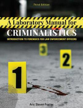 Paperback A Laboratory Manual for Criminalistics: Introduction to Forensics for Law Enforcement Officers Book