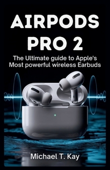 Paperback AirPods Pro 2: The Ultimate Guide to Apple's Most Powerful Wireless Earbuds Book