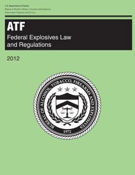 Paperback Atf: Federal Explosives Law and Regulations: 2012 Book