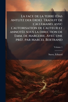 Paperback La face de la terre (Das Antlitz der Erde). Traduit de l'allemand, avec l'autorisation de l'auteur et annotÃ(c)e sous la direction de Emm. de Margerie [French] Book
