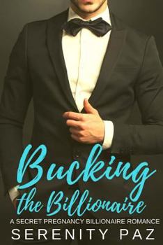 Paperback Bucking the Billionaire: A Secret Pregnancy Billionaire Romance Book