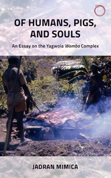 Paperback Of Humans, Pigs, and Souls: An Essay on the Yagwoia "Womba" Complex Book