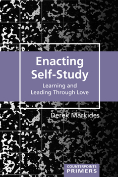 Paperback Enacting Self-Study: Learning and Leading Through Love Book