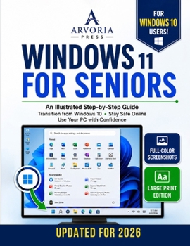 Paperback Windows 11 for Seniors: An Illustrated Step-by-Step Guide to Transition from Windows 10, Stay Safe Online, and Use Your PC with Confidence Book