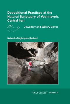 Hardcover Depositional Practices at the Natural Sanctuary of Veshnaveh, Central Iran: Jewellery and Watery Caves Book