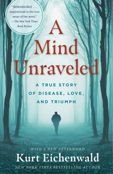 Paperback A Mind Unraveled: A True Story of Disease, Love, and Triumph Book