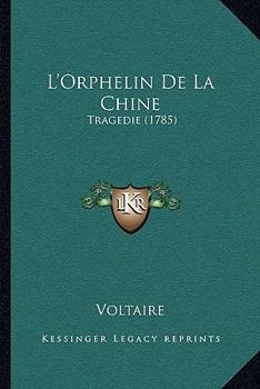 Paperback L'Orphelin De La Chine: Tragedie (1785) Book