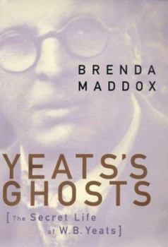 Hardcover Yeats's Ghosts: The Secret Life of W. B. Yeats Book