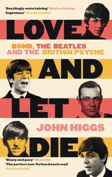 Love and Let Die: The Beatles, James Bond, and the British Psyche