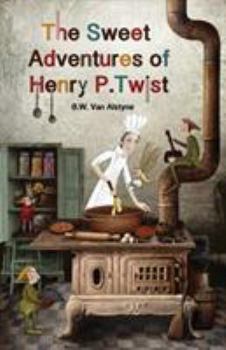 Paperback The Sweet Adventures of Henry P. Twist Book