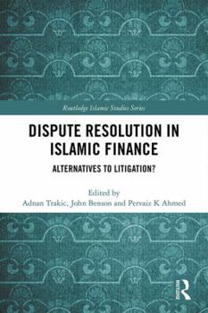 Hardcover Dispute Resolution in Islamic Finance: Alternatives to Litigation? Book