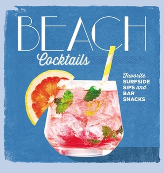 Hardcover Beach Cocktails: Favorite Surfside Sips and Bar Snacks Book