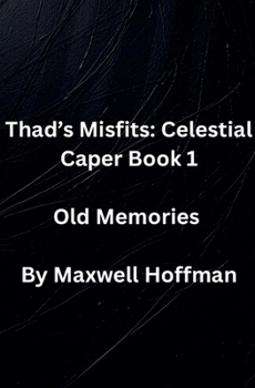 Paperback Thad's Misfits: Celestial Caper Book 1 Old Memories Book