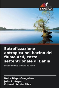 Paperback Eutrofizzazione antropica nel bacino del fiume Açú, costa settentrionale di Bahia [Italian] Book