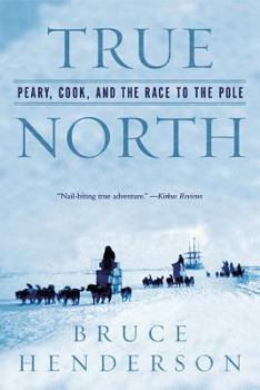 Paperback True North: Peary, Cook, and the Race to the Pole Book