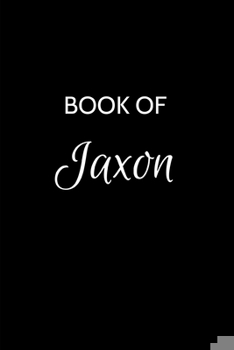 Paperback Book of Jaxon: Jaxon Journal - A Gratitude Journal Notebook for Men Boys Fathers and Sons with the name Jaxon - Handsome Elegant Bold Book