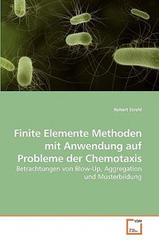 Paperback Finite Elemente Methoden mit Anwendung auf Probleme der Chemotaxis [German] Book