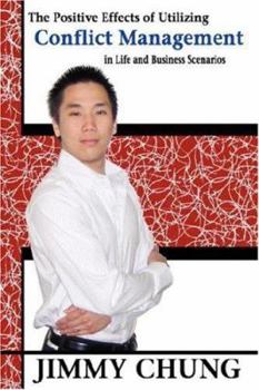 Paperback The Positive Effects of Utilizing Conflict Management in Life and Business Scenarios Book