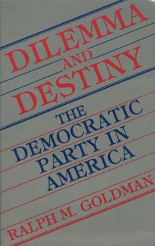 Paperback Dilemma and Destiny: The Democratic Party in America Book