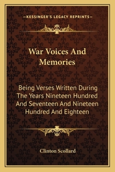 Paperback War Voices And Memories: Being Verses Written During The Years Nineteen Hundred And Seventeen And Nineteen Hundred And Eighteen Book