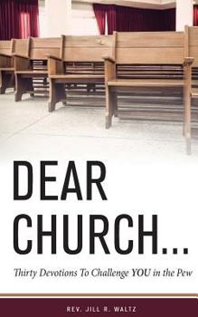 Paperback Dear Church . . .: Thirty Devotions to Challenge YOU in the Pew Book