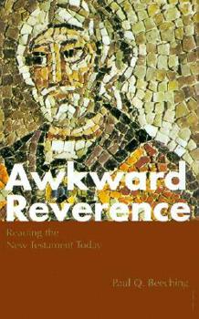 Hardcover Awkward Reverence: Reading the New Testament Today Book