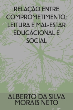 Paperback Relação Entre Comprometimento; Leitura E Mal-Estar Educacional E Social [Portuguese] Book
