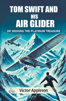 Paperback Tom Swift And His Air Glider Or Seeking the Platinum Treasure Book