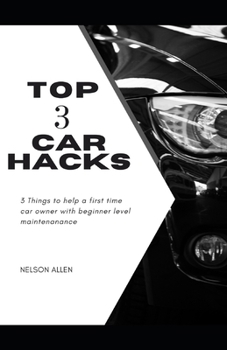 Paperback Top 3 Car hacks for Beginners: 3 Things to help a first time car owner with beginner level maintenance Book