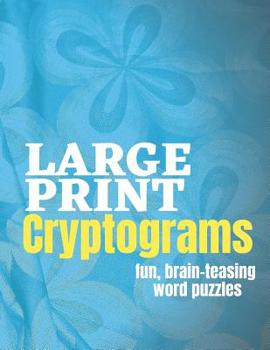 Paperback Large Print Cryptograms Fun Brain Teasing Word Puzzles: 200 Entertaining and Fun Brain Games for All Ages [Large Print] Book