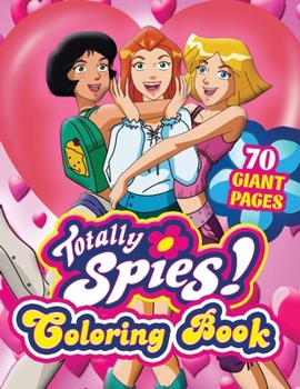 Paperback Totally Spies Coloring Book: GREAT Gift for Any Kids and Fans with HIGH QUALITY IMAGES and GIANT PAGES Book