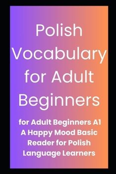 Paperback Polish Vocabulary for Adult Beginners: A basic introduction to alphabet and rudimentary words. Book