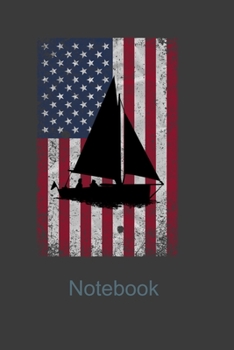 Notebook: Perfect Gift Notebook For American Sailing Boat Captain. Cute Cream Paper 6*9 Inch With 100 Pages Notebook For Writing Daily Routine, Journal and Hand Note