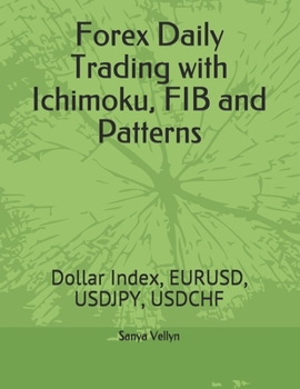Paperback Forex Daily Trading with Ichimoku, FIB and Patterns: Dollar Index, EURUSD, USDJPY, USDCHF Book