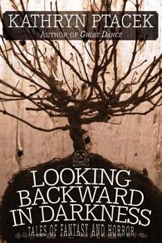 Paperback Looking Backward in Darkness: Tales of Fantasy and Horror Book