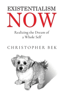 Paperback Existentialism Now: Realizing the Dream of a Whole Self Book