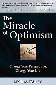 Paperback The Miracle of Optimism: Change Your Perspective, Change Your Life Book