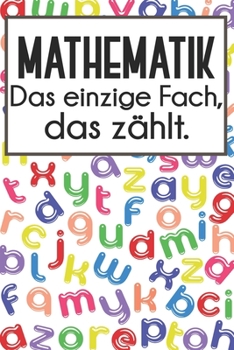 Mathematik - Das einzige Fach, das z�hlt.: Lehrer-Kalender im DinA 5 Format f�r Lehrerinnen und Lehrer Schuljahresplaner Organizer f�r P�dagogen