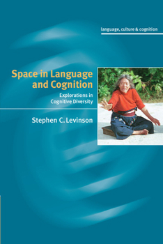 Space in Language and Cognition: Explorations in Cognitive Diversity - Book  of the Language Culture and Cognition