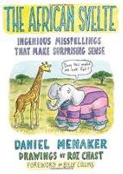 Hardcover The African Svelte: Ingenious Misspellings That Make Surprising Sense Book