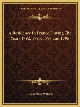 Paperback A Residence In France During The Years 1792, 1793, 1794 and 1795 Book