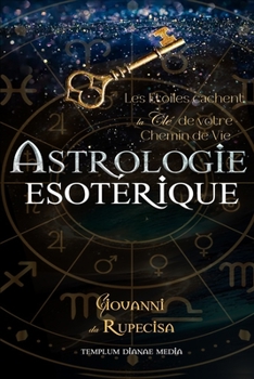 Paperback Astrologie Esotérique: Les Etoiles cachent la clé de votre Chemin de Vie [French] Book