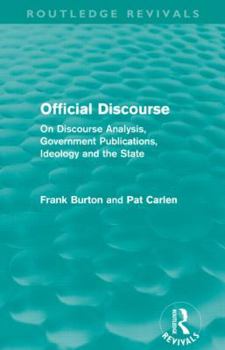 Paperback Official Discourse (Routledge Revivals): On Discourse Analysis, Government Publications, Ideology and the State Book