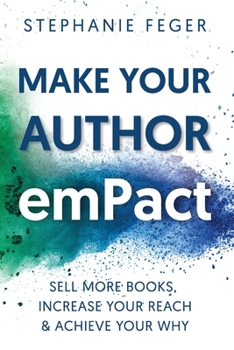 Paperback Make Your Author emPact: Sell More Books, Increase Your Reach & Achieve Your Why Book