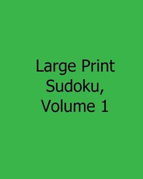 Paperback Large Print Sudoku, Volume 1: 80 Easy to Read, Large Print Sudoku Puzzles [Large Print] Book
