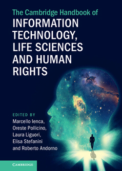 Hardcover The Cambridge Handbook of Information Technology, Life Sciences and Human Rights Book